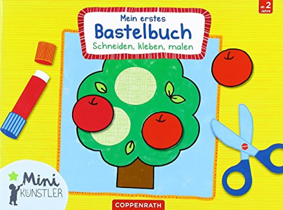Mein erstes Bastelbuch: Schneiden, kleben, malen