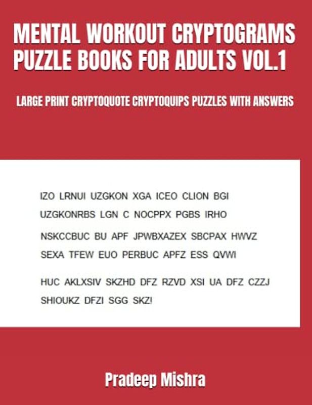 CRYPTOGRAMS PUZZLE BOOKS FOR ADULTS MENTAL WORKOUT #1: LARGE PRINT CRYPTOQUOTE CRYPTOQUIPS PUZZLES WITH ANSWERS