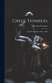 Greek Thinkers: Book V (Continued) Plato. 1905