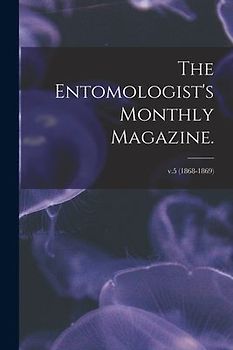 The Entomologist's Monthly Magazine.; v.5 (1868-1869)