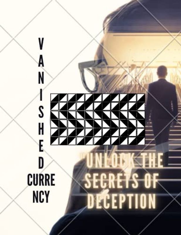 Vanished Currency "Unlock the secrets of deception."