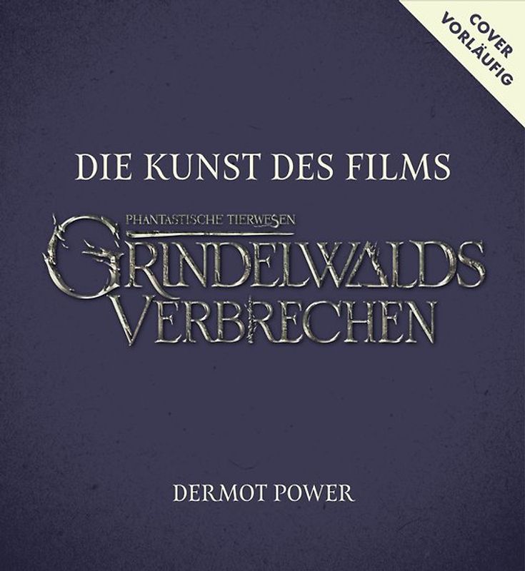 Die Kunst des Films Phantastische Tierwesen: Grindelwalds Verbrechen