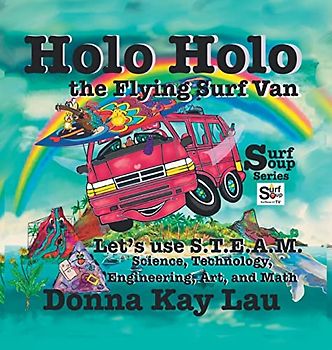 Holo Holo the Flying Surf Van: Let's Use S.T.E.A.M. Science, Technology, Engineering, and Math (Surf Soup)