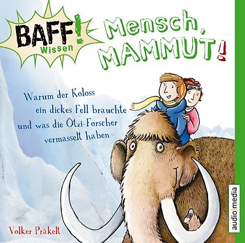 BAFF! Wissen - Mensch, Mammut!