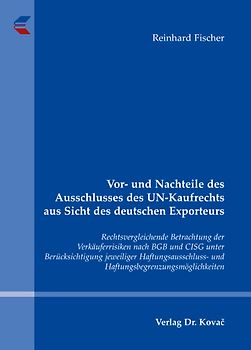 Vor- und Nachteile des Ausschlusses des UN-Kaufrechts aus Sicht des deutschen Exporteurs