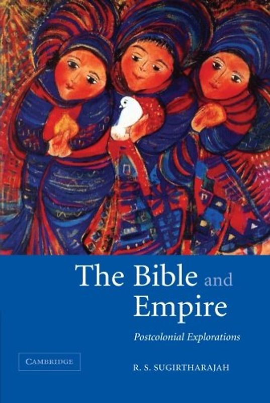 The Bible and Empire: Postcolonial Explorations - Sugirtharajah, R. S.