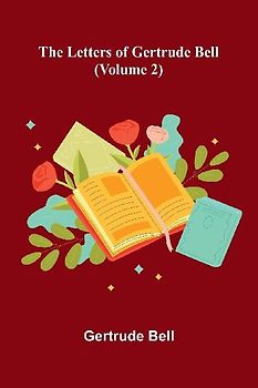 The Letters Of Gertrude Bell (Volume 2)
