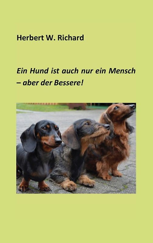 Der Hund ist auch nur ein Mensch ... aber der Bessere.