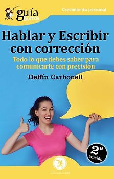 Hablar y escribir con corrección : todo lo que debes saber para comunicarte con precisión