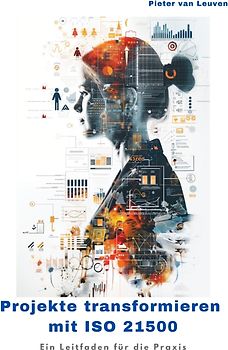Projekte transformieren mit ISO 21500