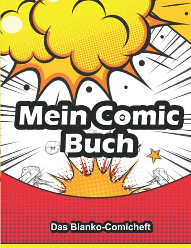 Blanko Comic-Buch: Das Blanko-Comicheft mit Sprechblasen zum selber gestalten Ist Für Kinder Und Erwachsende
