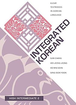 Integrated Korean: High Intermediate 2 (Klear Textbooks in Korean Language)