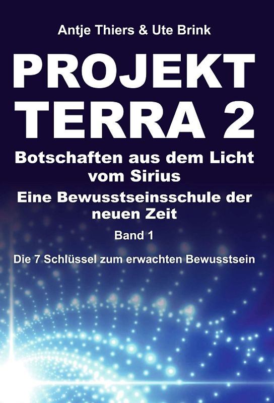 PROJEKT TERRA 2 – Botschaften aus dem Licht vom Sirius – Eine Bewusstseinsschule der neuen Zeit