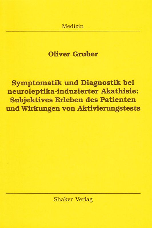 Symptomatik und Diagnostik bei neuroleptika-induzierter Akathisie: Subjektives Erleben des Patienten und Wirkungen von Aktivierungstests