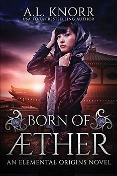 Born of Aether: An Elemental Origins Novel (The Elemental Origins Series, Band 4)
