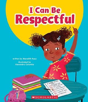 I Can Be Respectful (Learn About: Your Best Self)