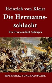 Die Hermannsschlacht: Ein Drama in fünf Aufzügen