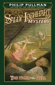 The Tiger in the Well: A Sally Lockhart Mystery - Philip Pullman