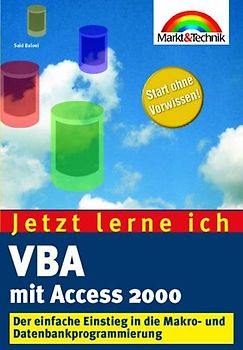 Jetzt lerne ich Visual Basic mit Access 2000 programmieren. Der einfache Einstieg in die Makro- und Datenbankprogrammierung