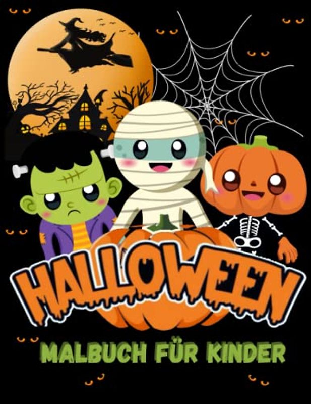 Halloween Malbuch für Kinder: Liebevoll gestaltetes Halloween Malbuch , Gruselige und niedliche Illustrationen für Kinder jeden Alters , Vorschulkinder und Grundschule , für Jungen und Mädchen