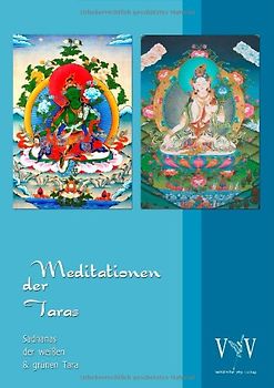 Meditationen der Taras. Sadhanas der weißen & grünen Tara