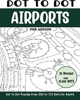 Dot to Dot Airports for Adults: Airports Connect the Dots Book for Adults (Over 15000 dots) (Dot to Dot Books for Adults)
