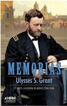 Memorias 1 : la guerra de Méjico, 1846-1848
