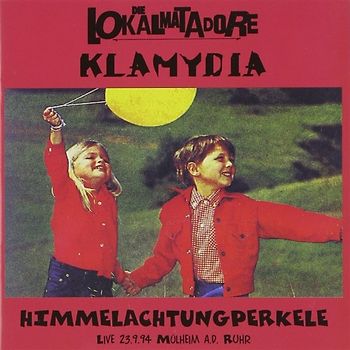 Lokalmatadore,Die/Klamydia - Himmelachtungperkele [2 CDs]