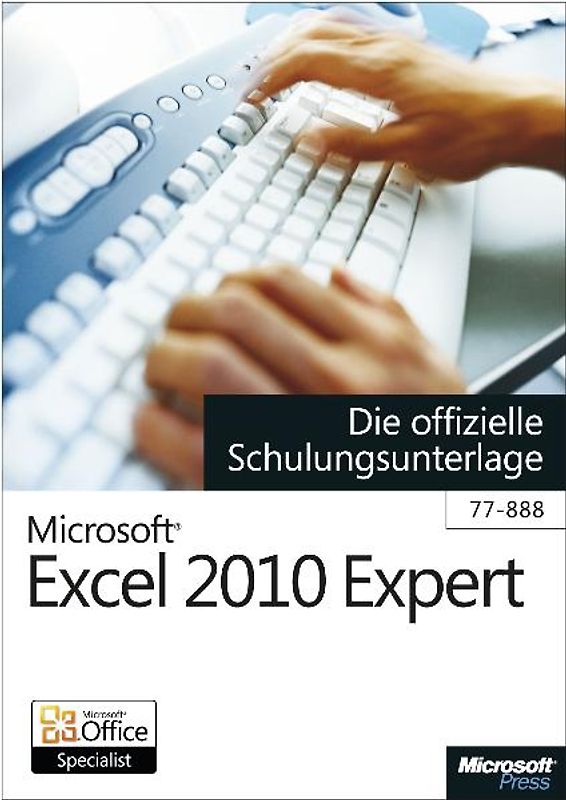 Microsoft Excel 2010 Expert - Die offizielle Schulungsunterlage (Exam 77-888)
