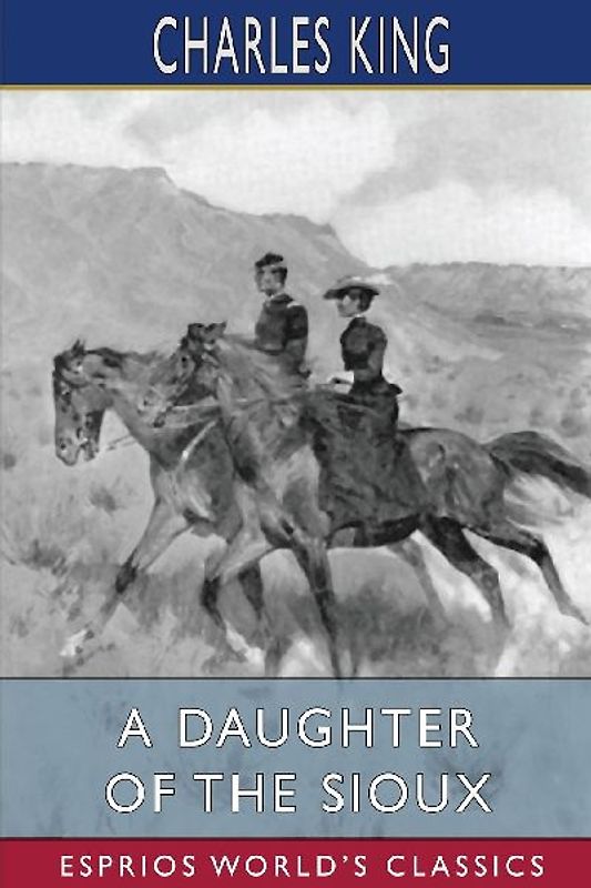 A Daughter of the Sioux (Esprios Classics)