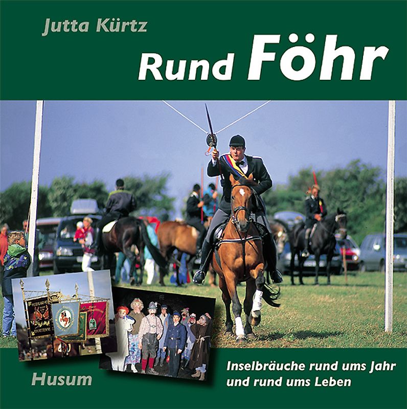 Rund Föhr. Inselbräuche rund ums Jahr und rund ums Leben