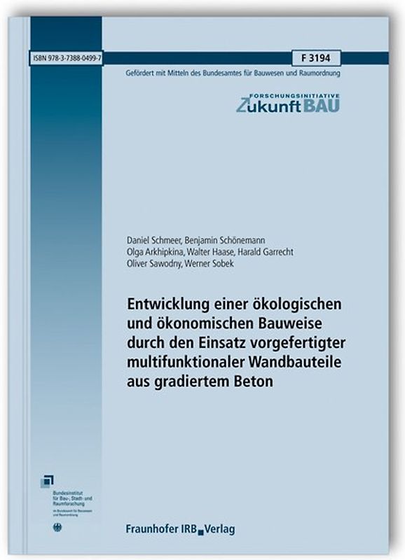 Entwicklung einer ökologischen und ökonomischen Bauweise durch den Einsatz vorgefertigter multifunktionaler Wandbauteile aus gradiertem Beton