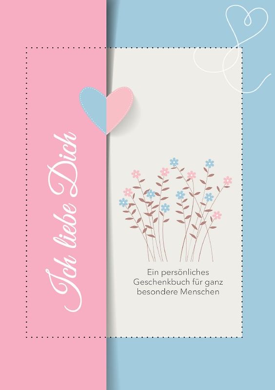 Ich liebe Dich. Ein persönliches Geschenkbuch für ganz besondere Menschen