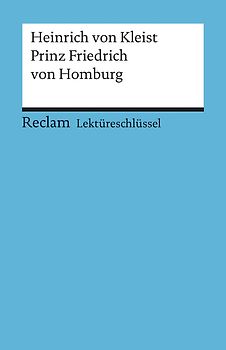 Lektüreschlüssel zu Heinrich von Kleist: Prinz Friedrich von Homburg