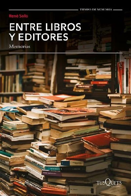 Entre Libros Y Editores, Memorias / Among Books and Editors, Memoirs