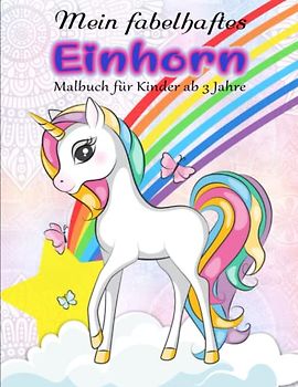 Mein fabelhaftes Einhorn Malbuch - Zeitvertreib: Ein süßes Einhorn Malbuch für Kinder ab 3 Jahre | 50 entzückende großformatige Einhörner, bereit zum Ausmalen | Deine Gefühle Kontrollieren Möchtest