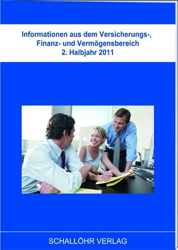 Informationen aus dem Versicherungs-, Finanz- und Vermögensbereich 2.Halbjahr 2011