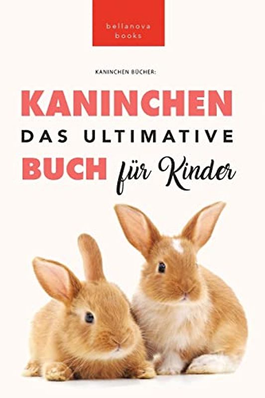 Kaninchen Bücher: 100+ verblüffende Kaninchen-Fakten, Fotos, Quiz + mehr (Tierbücher Für Kinder, Band 22)