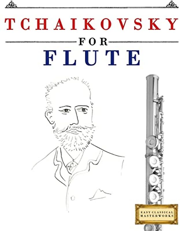 Tchaikovsky for Flute: 10 Easy Themes for Flute Beginner Book