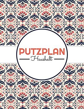 Putzplan Haushalt: Haushaltsplaner für Familien und Paaren - Putzplaner für mehr Ordnung und Sauberkeit im Haushalt - Wochenplan für Familien