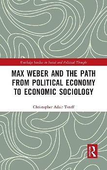 Max Weber and the Path from Political Economy to Economic Sociology