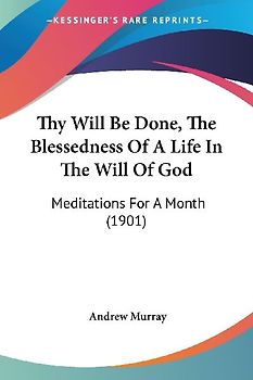 Thy Will Be Done, The Blessedness Of A Life In The Will Of God