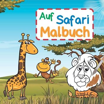 Auf Safari Malbuch: 37 tolle Motive mit exotischen Tieren zum Ausmalen | mit Beschriftung der Tiernamen auf Deutsch und Englisch zum Lernen erster Vokabeln | für Kinder ab 3 Jahren