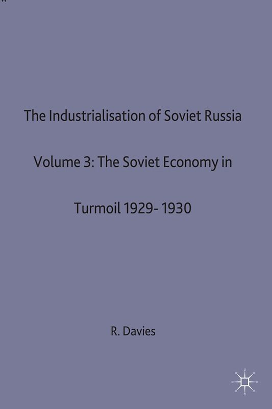 The Industrialisation of Soviet Russia 3: The Soviet Economy in Turmoil 1929-1930
