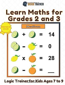 Learn Maths for Grades 2 and 3 - Logic Trainer For Kids Ages 7 to 9