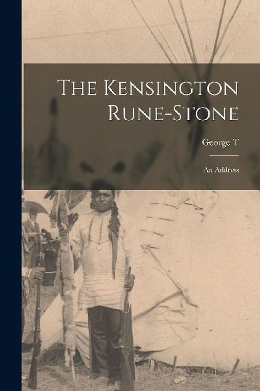 The Kensington Rune-Stone: An Address