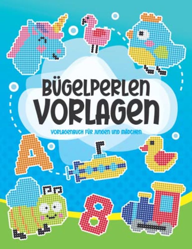 Bügelperlen Vorlagen: Vorlagenbuch für Jungen und Mädchen | Batselbuch für Kinder ab 5 Jahren