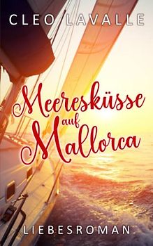 Meeresküsse auf Mallorca (Spritzig-romantische Liebesromane, Band 6)