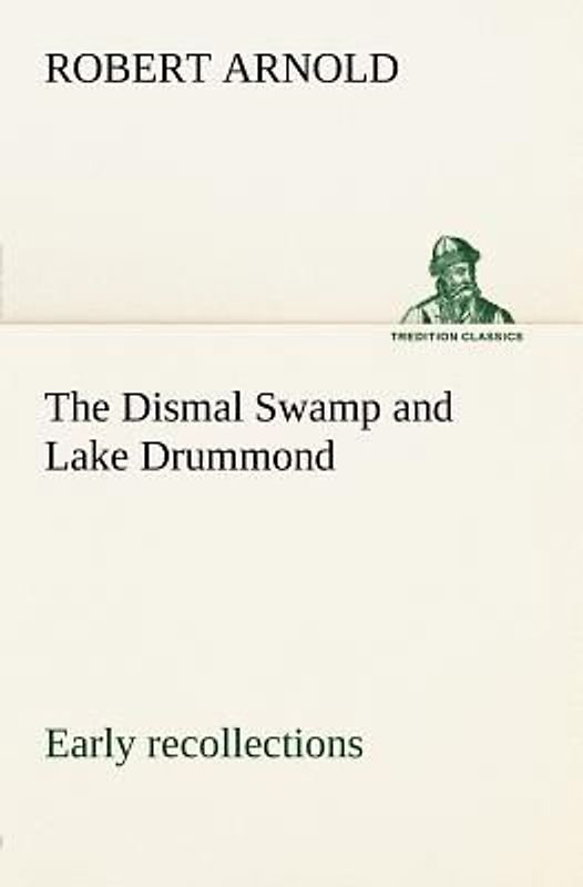 The Dismal Swamp and Lake Drummond, Early recollections Vivid portrayal of Amusing Scenes