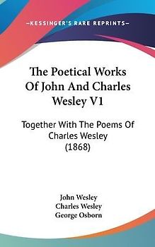 The Poetical Works Of John And Charles Wesley V1